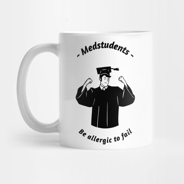 Medstudents Be Allergic To Fail - Medical Student In Medschool Funny Gift For Nurse & Doctor Medicine by Medical Student Tees